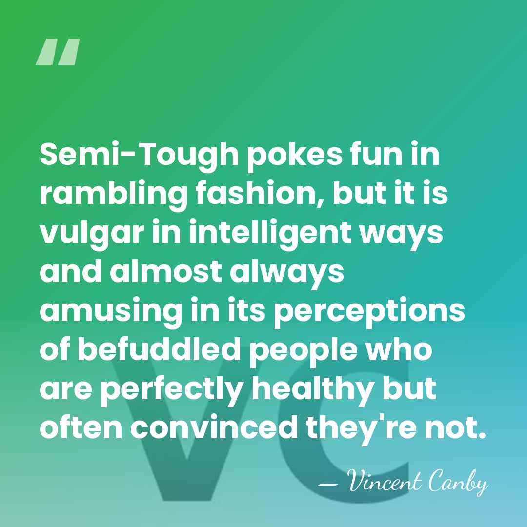 Semi-Tough pokes fun in rambling fashion, but it is vulgar in intelligent&hellip; - Vincent Canby