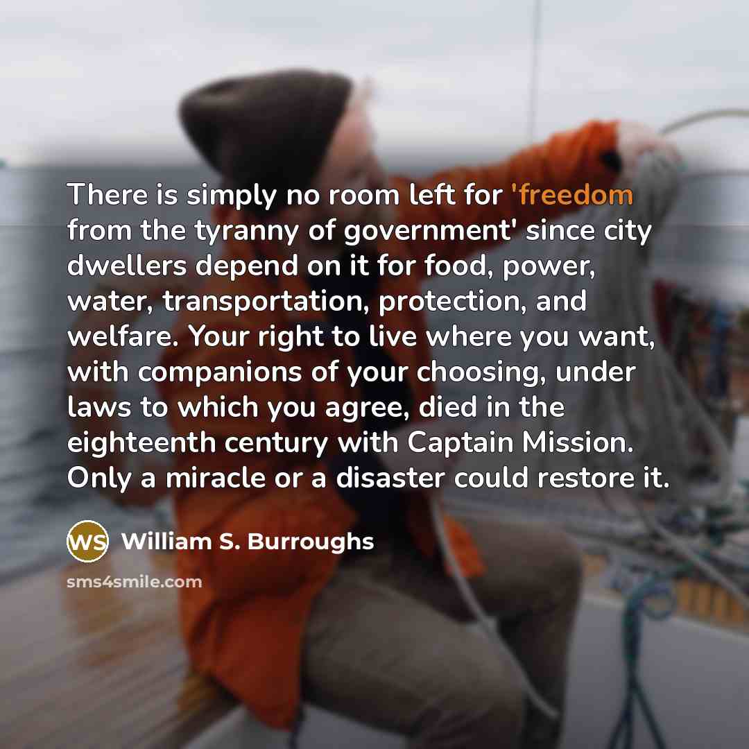 “There is simply no room left for 'freedom from the…” quote by William S. Burroughs