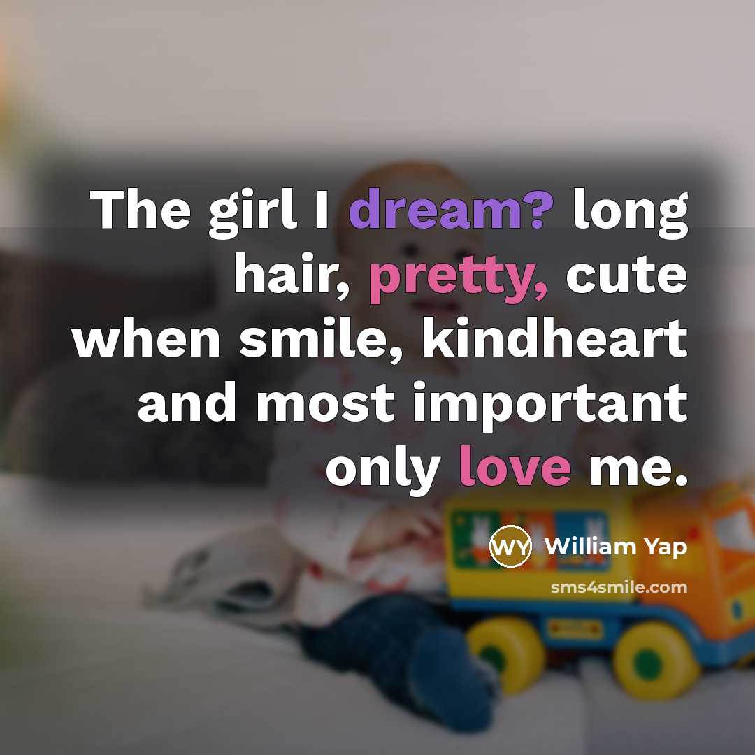“The girl I dream? long hair, pretty, cute when smile,…” quote by William Yap