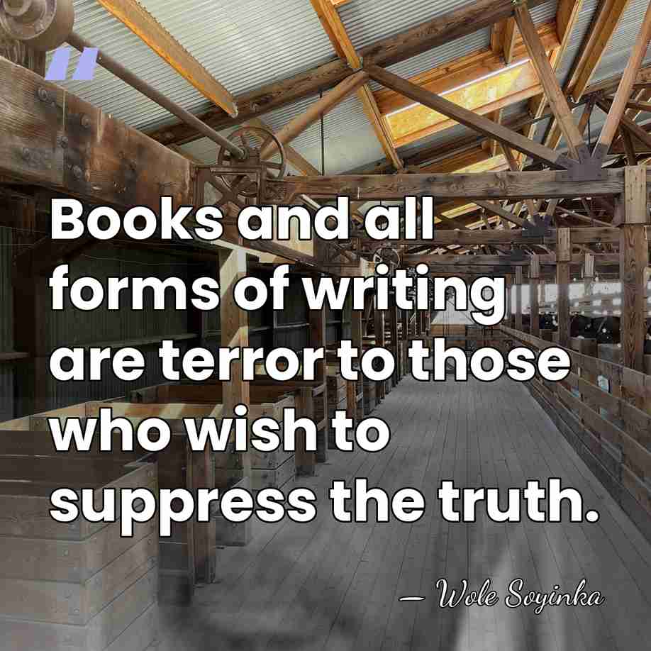 Books and all forms of writing are terror to those who wish&hellip; - Wole Soyinka