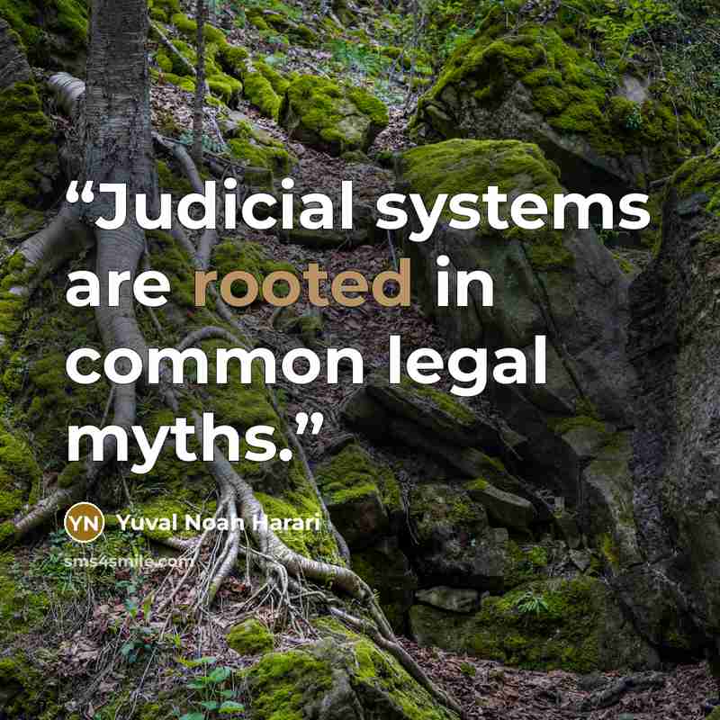 “Judicial systems are rooted in common legal myths.” quote by Yuval Noah Harari