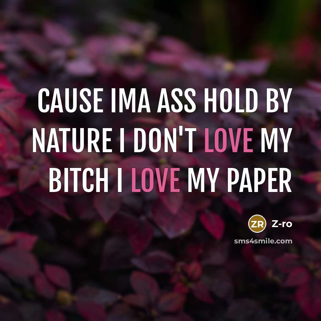 “Cause Ima Ass Hold by nature I don't love my…” quote by Z-Ro