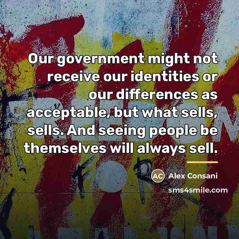 “Our government might not receive our identities or our differences…” quote by Alex Consani