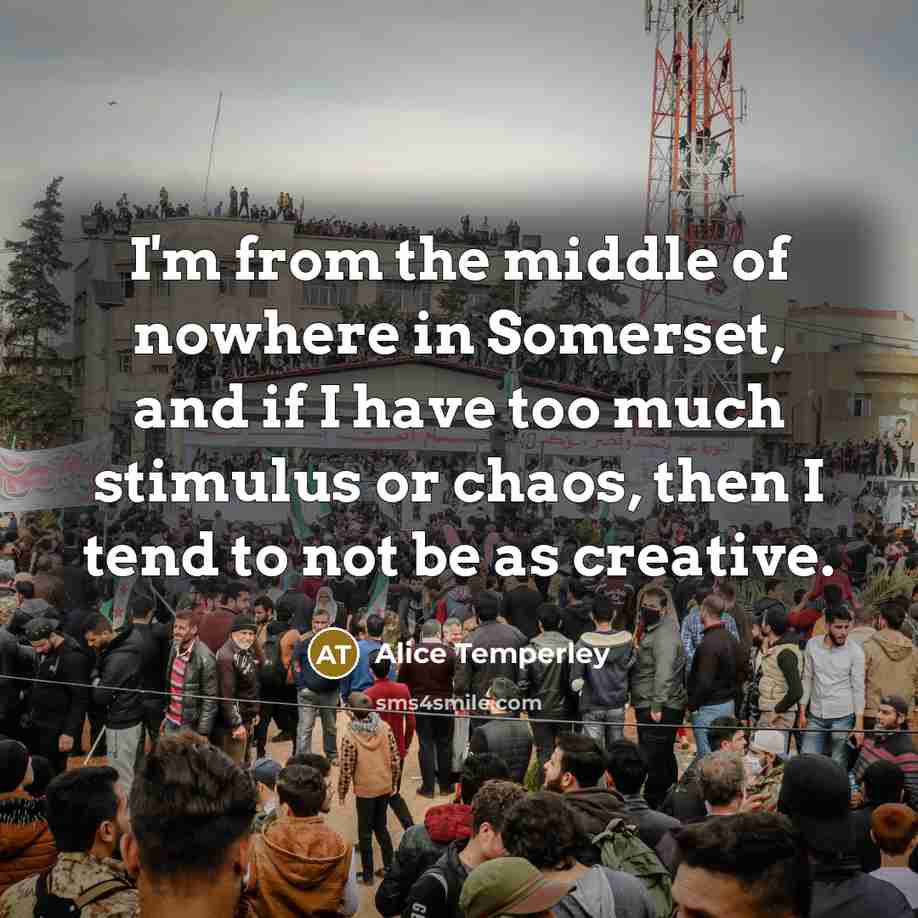 “I'm from the middle of nowhere in Somerset, and if…” quote by Alice Temperley