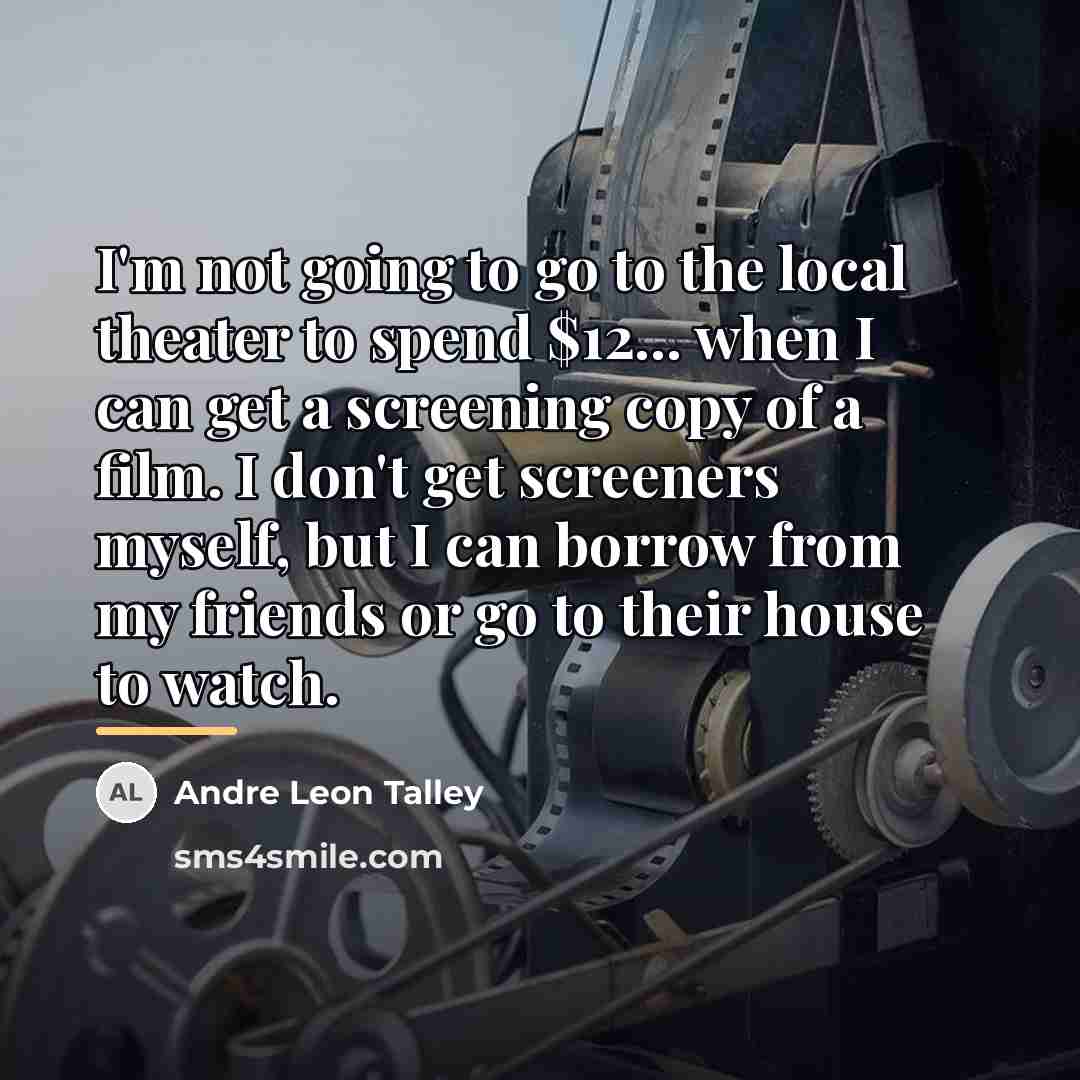 “I'm not going to go to the local theater to…” quote by Andre Leon Talley