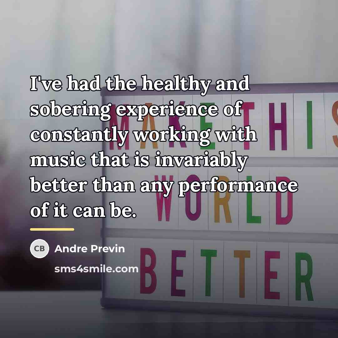 “I've had the healthy and sobering experience of constantly working…” quote by Andre Previn