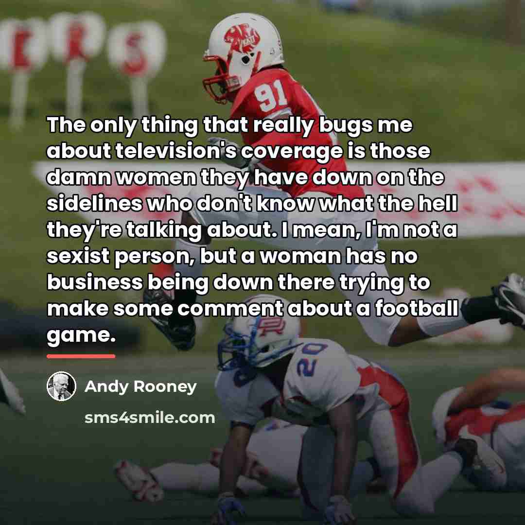 “The only thing that really bugs me about television's coverage…” quote by Andy Rooney