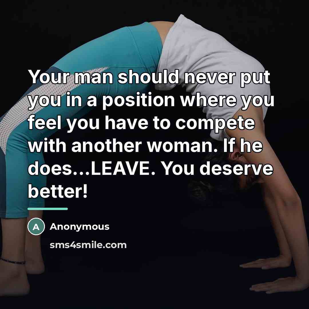 “Your man should never put you in a position where…” quote by Anonymous