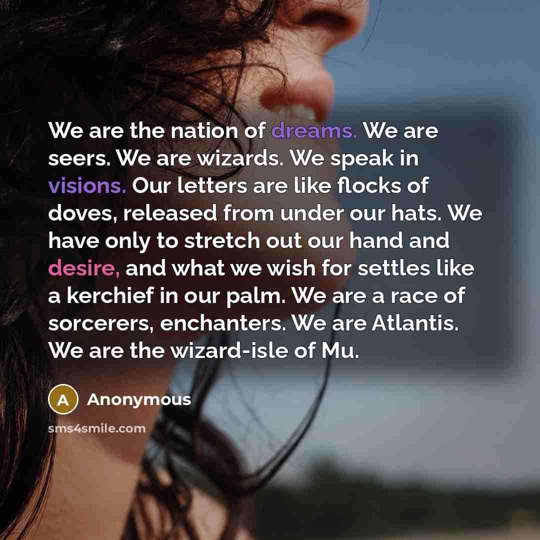 “We are the nation of dreams. We are seers. We…” quote by Anonymous