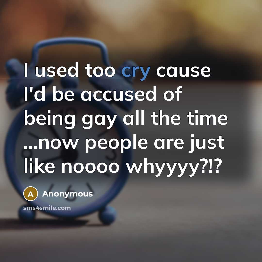 “I used too cry cause I'd be accused of being…” quote by Anonymous