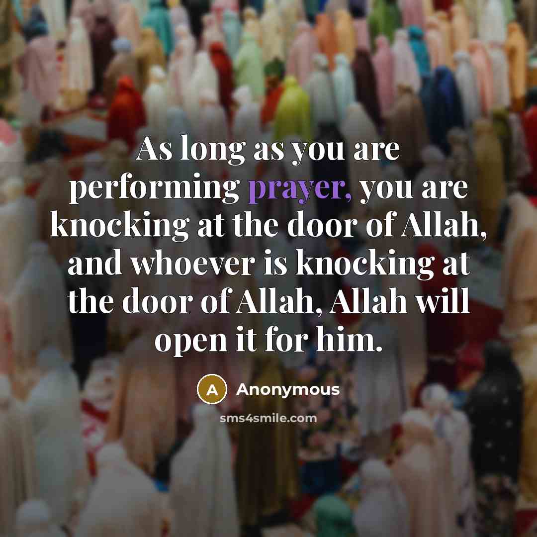 “As long as you are performing prayer, you are knocking…” quote by Anonymous