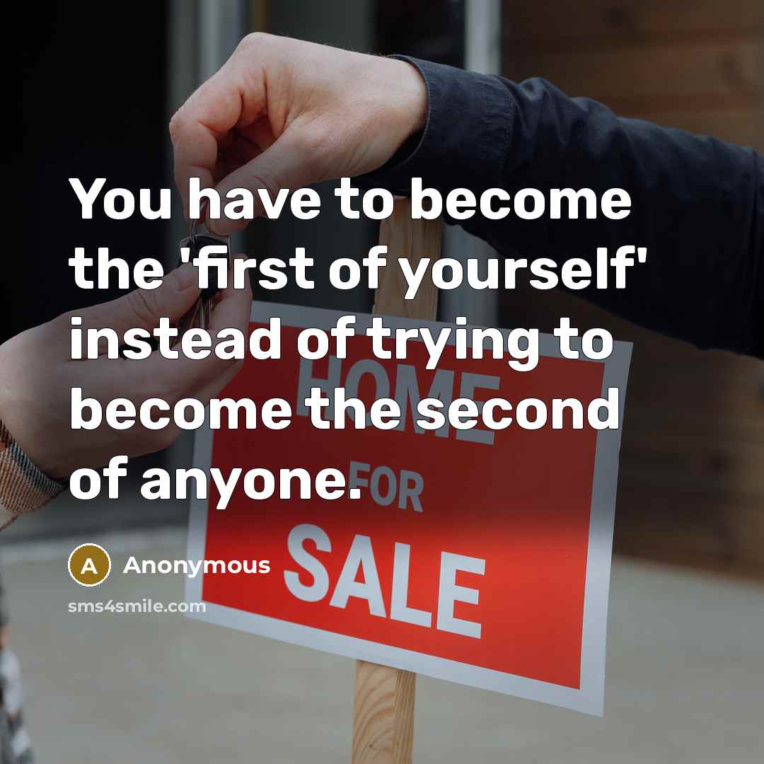 “You have to become the 'first of yourself' instead of…” quote by Anonymous