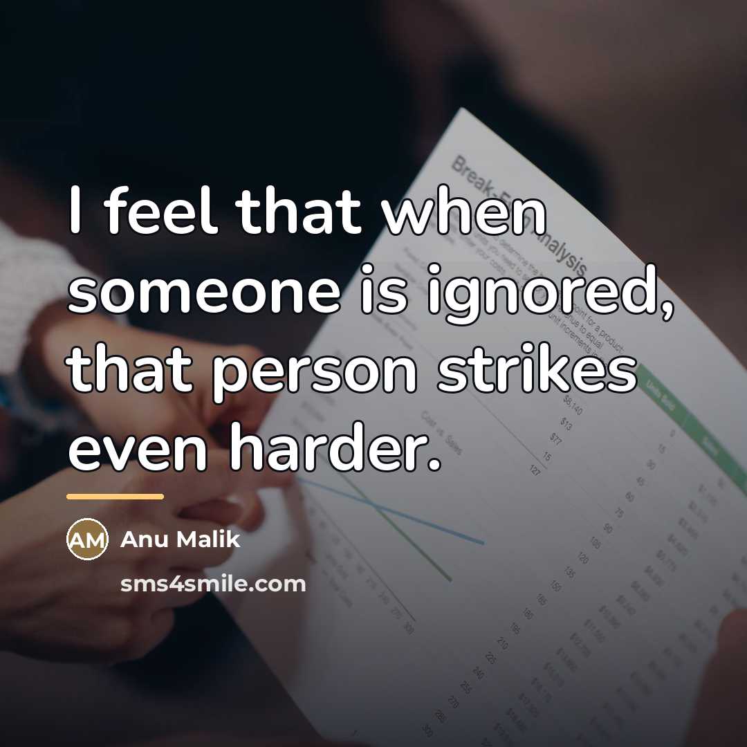“I feel that when someone is ignored, that person strikes…” quote by Anu Malik
