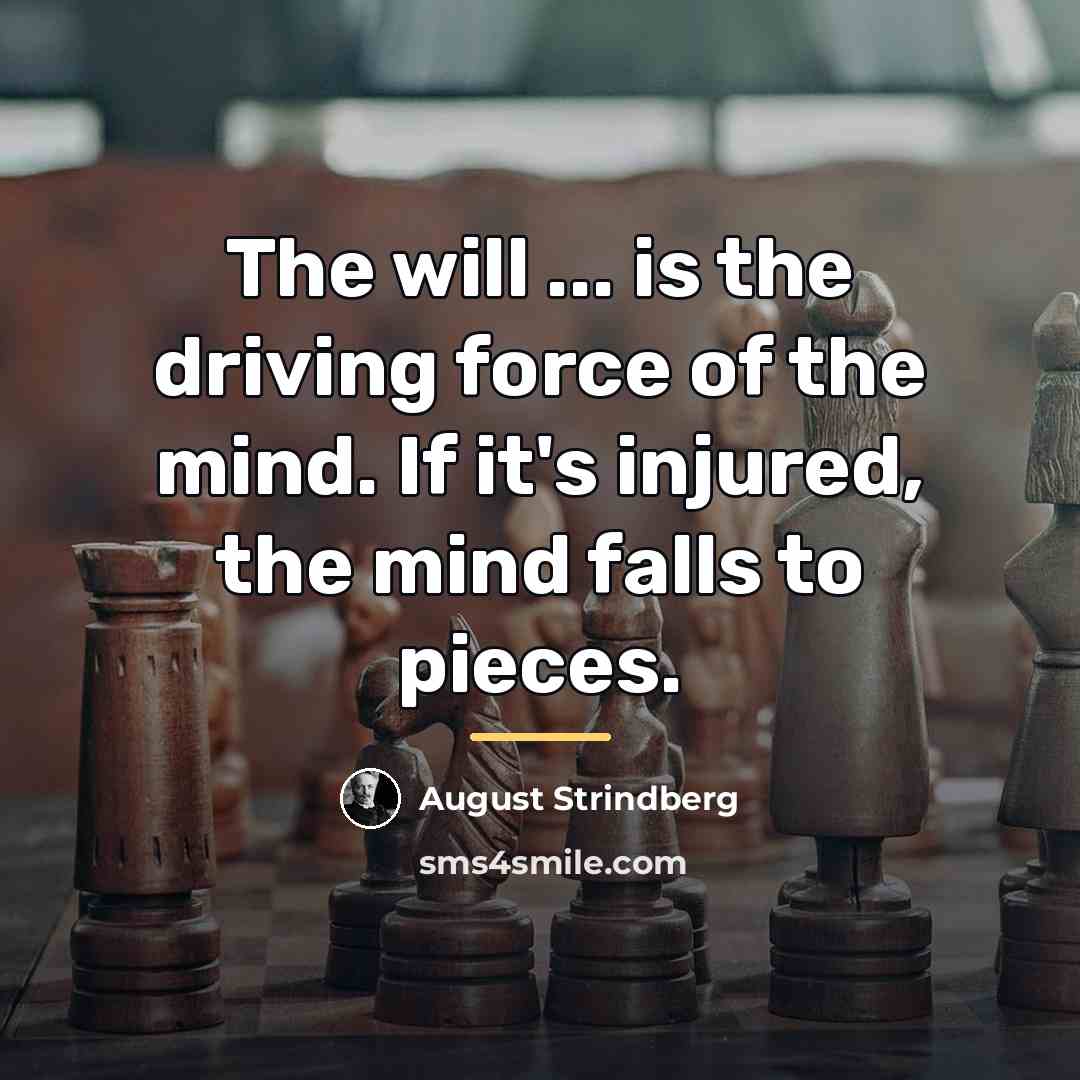 “The will ... is the driving force of the mind.…” quote by August Strindberg