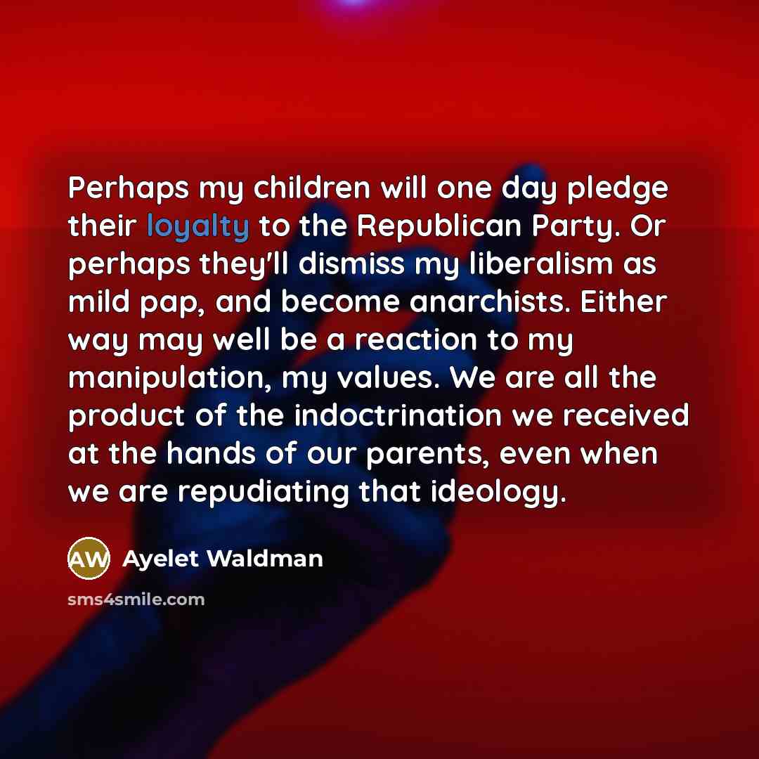 “Perhaps my children will one day pledge their loyalty to…” quote by Ayelet Waldman