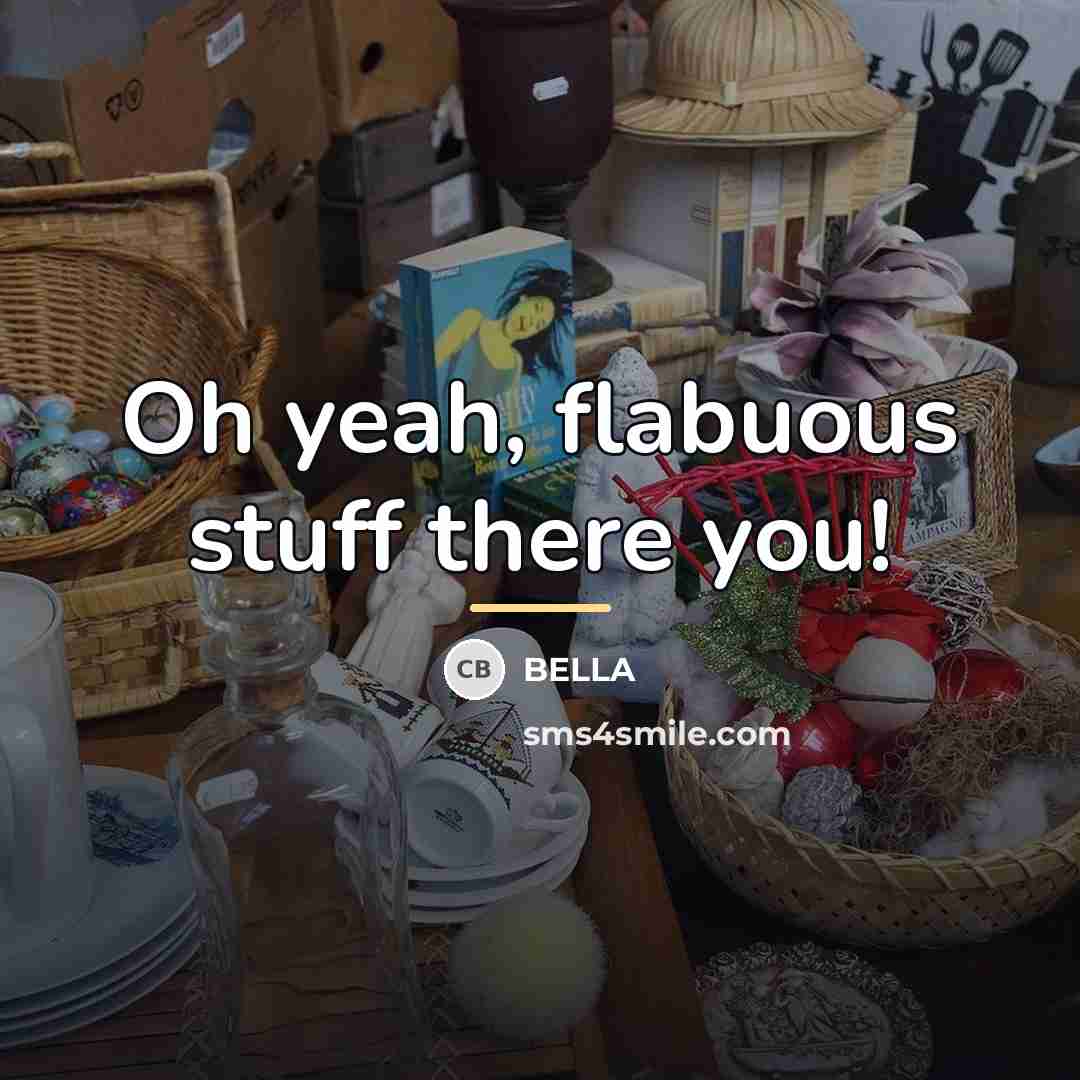 “Oh yeah, flabuous stuff there you!…” quote by Bella