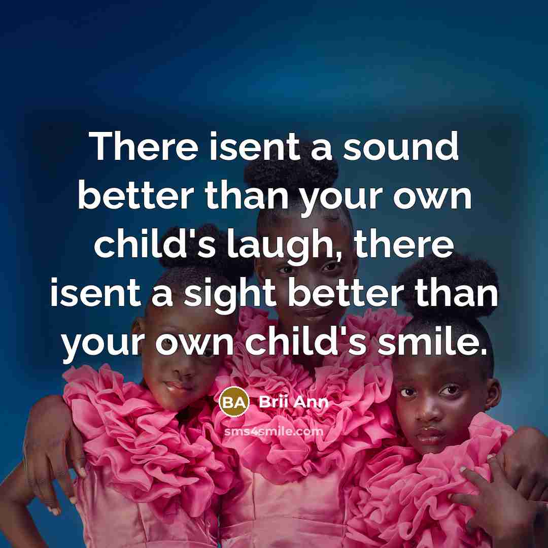 “There isent a sound better than your own child's laugh,…” quote by Brii Ann