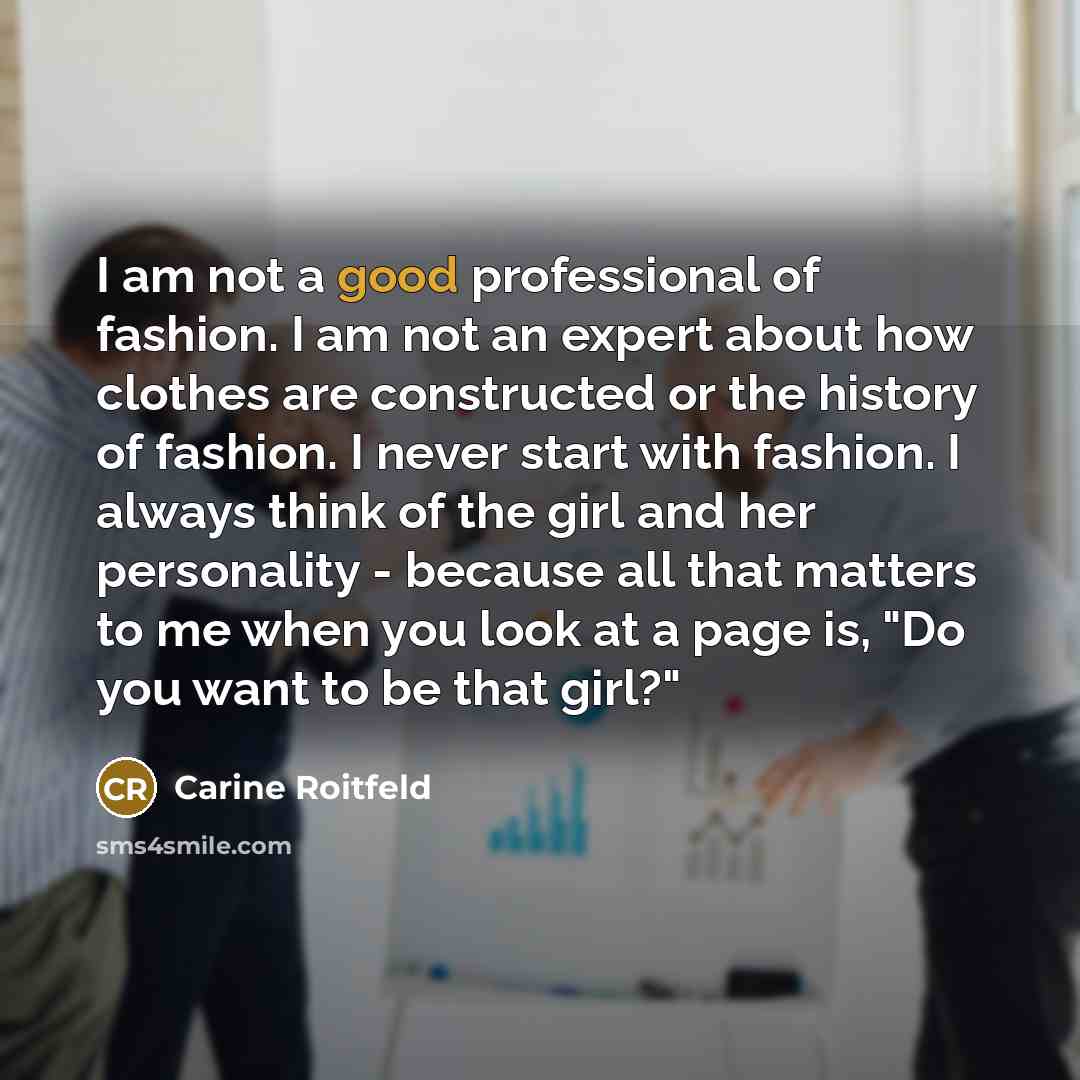 “I am not a good professional of fashion. I am…” quote by Carine Roitfeld