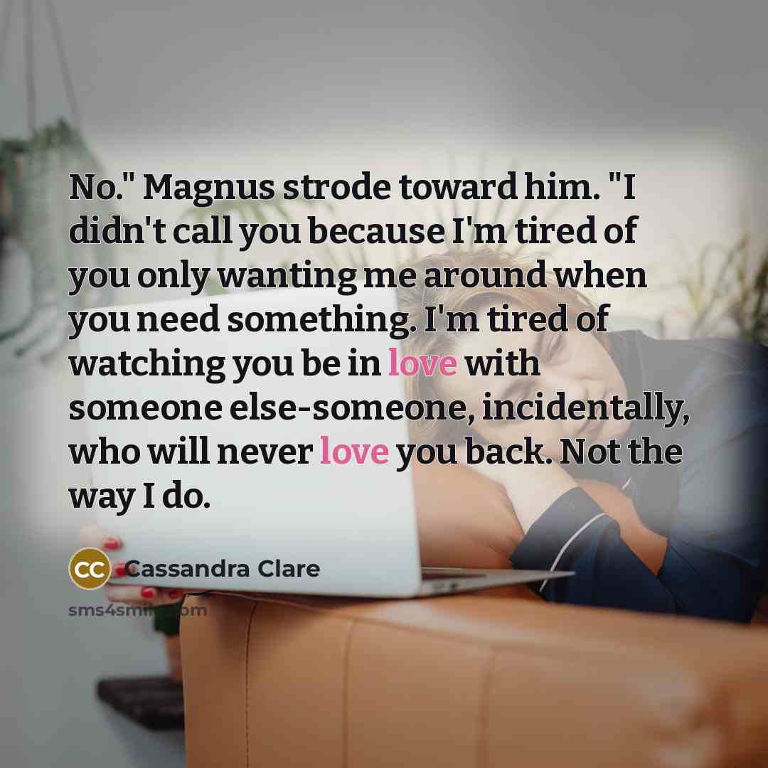 “No." Magnus strode toward him. "I didn't call you because…” quote by Cassandra Clare