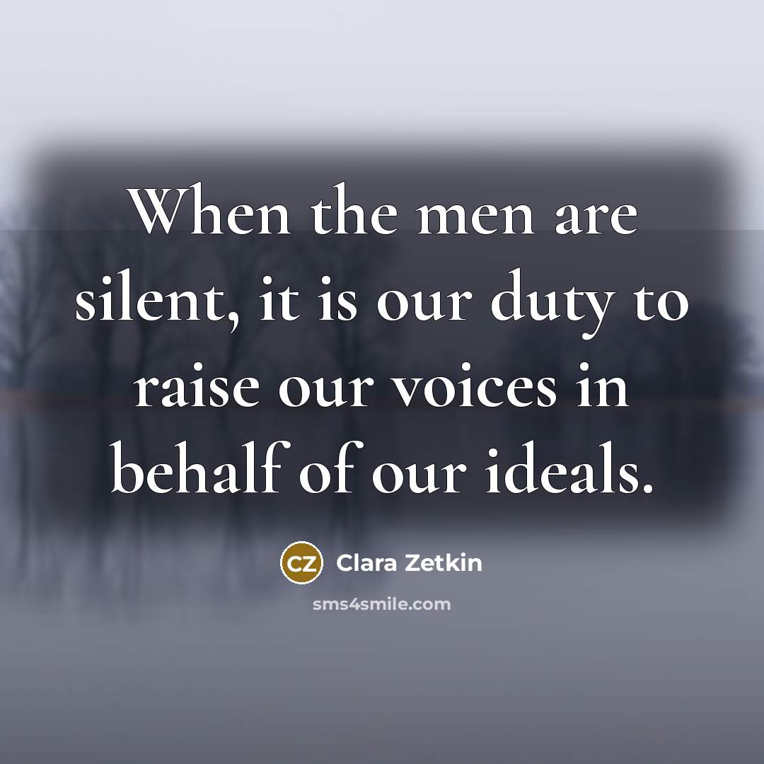 “When the men are silent, it is our duty to…” quote by Clara Zetkin