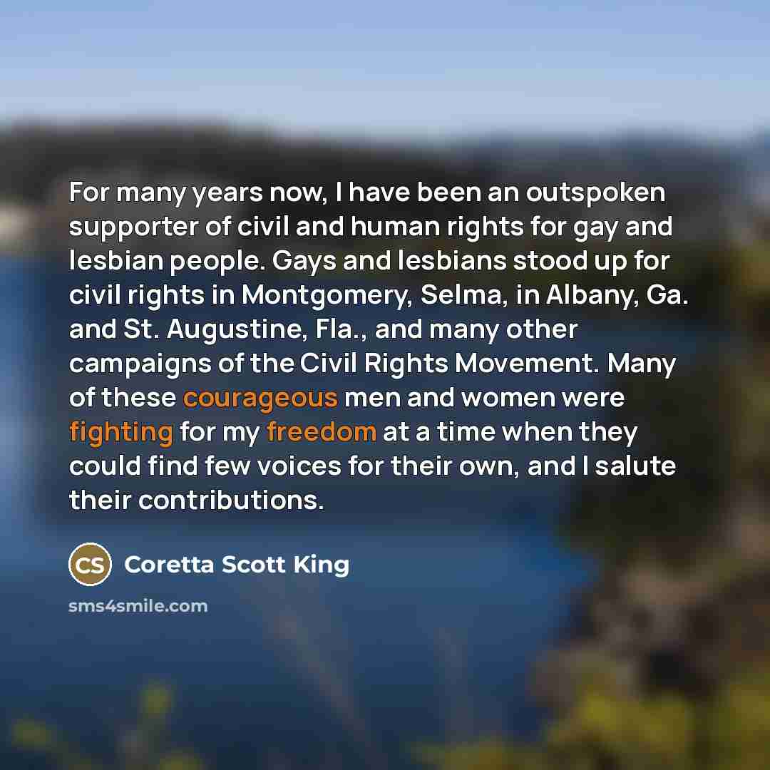 “For many years now, I have been an outspoken supporter…” quote by Coretta Scott King