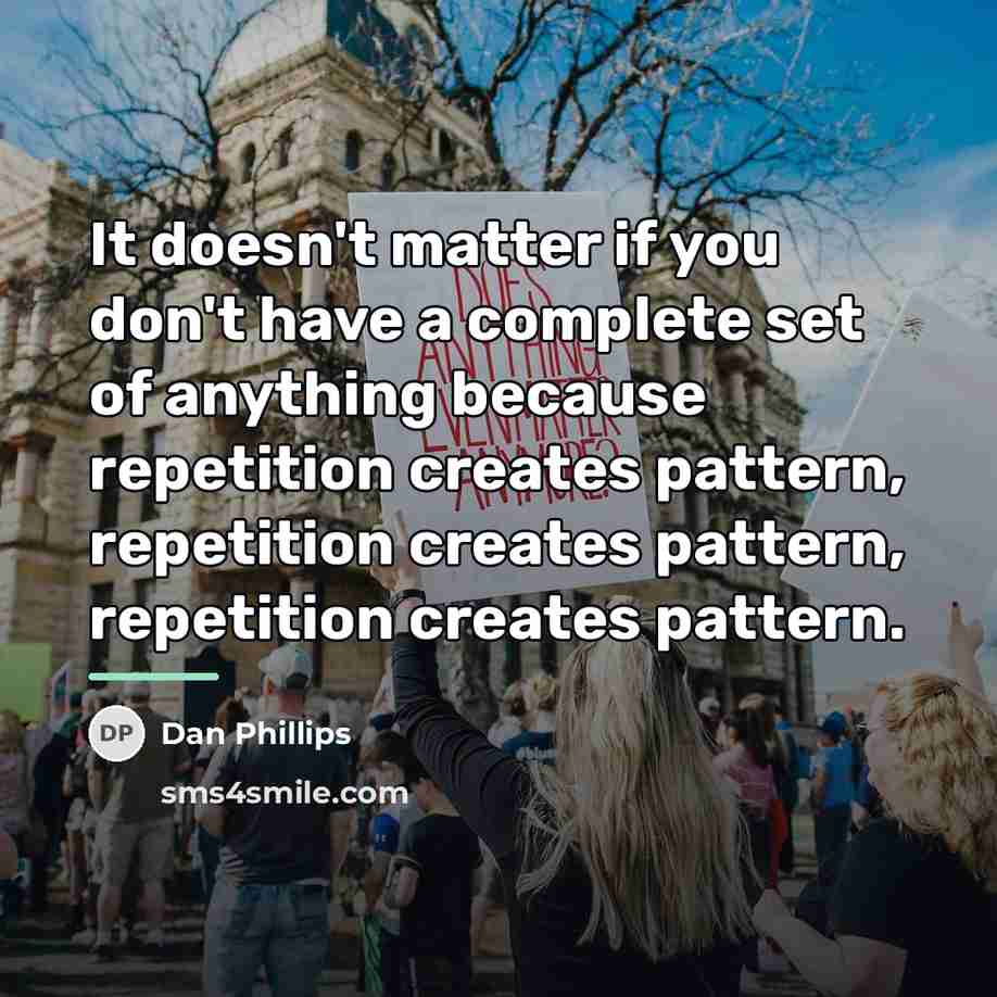 “It doesn't matter if you don't have a complete set…” quote by Dan Phillips