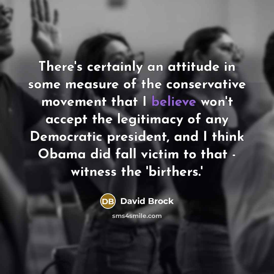 “There's certainly an attitude in some measure of the conservative…” quote by David Brock