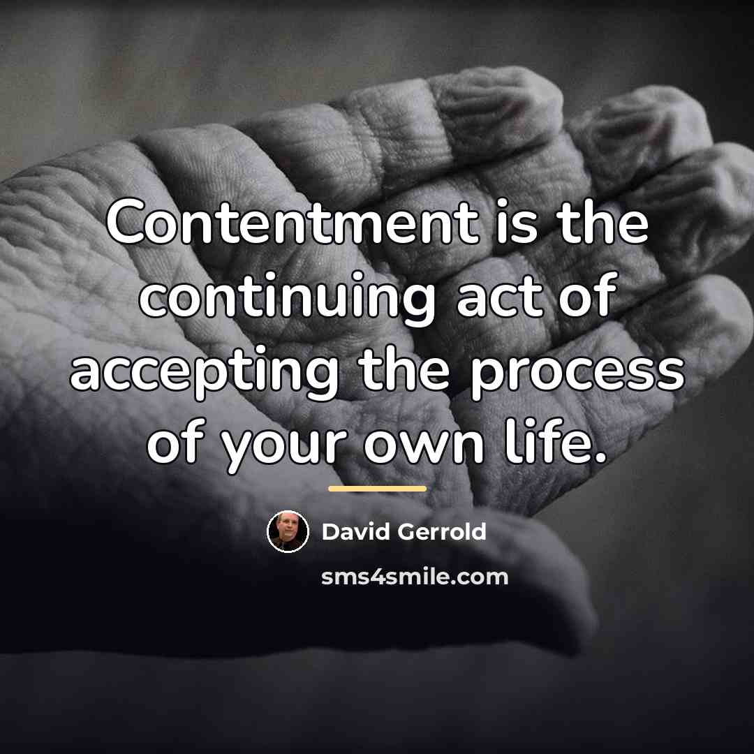 “Contentment is the continuing act of accepting the process of…” quote by David Gerrold