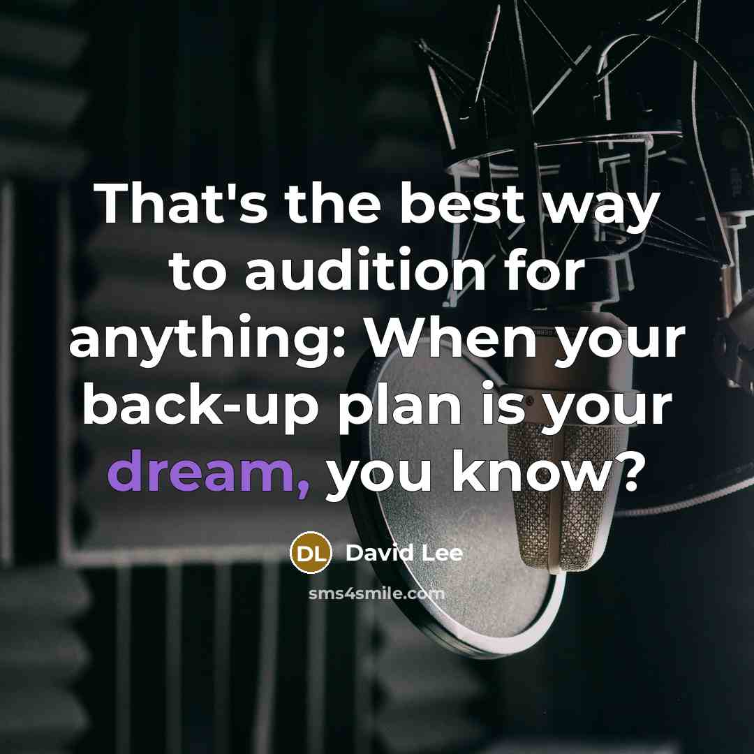 “That's the best way to audition for anything: When your…” quote by David Lee
