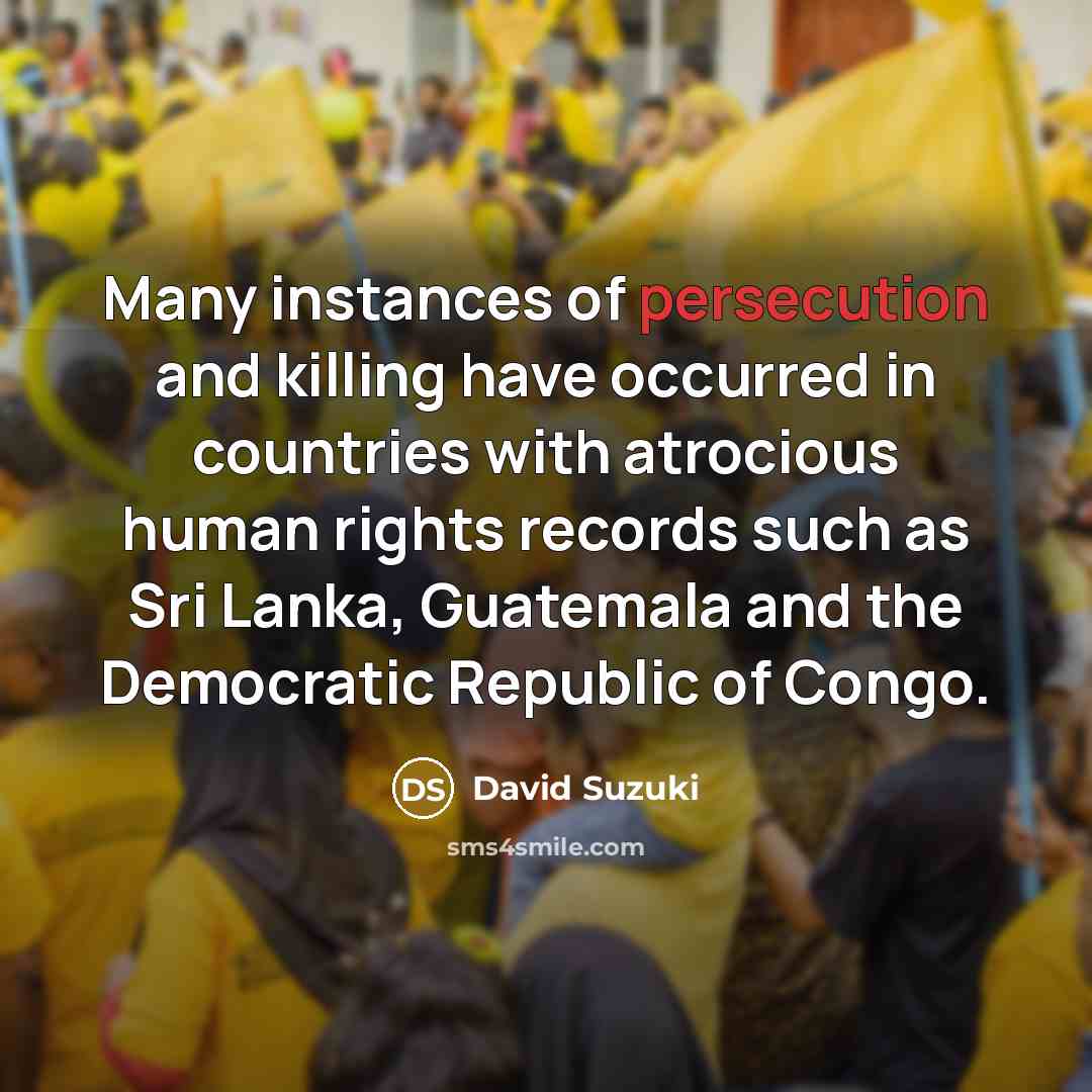 “Many instances of persecution and killing have occurred in countries…” quote by David Suzuki