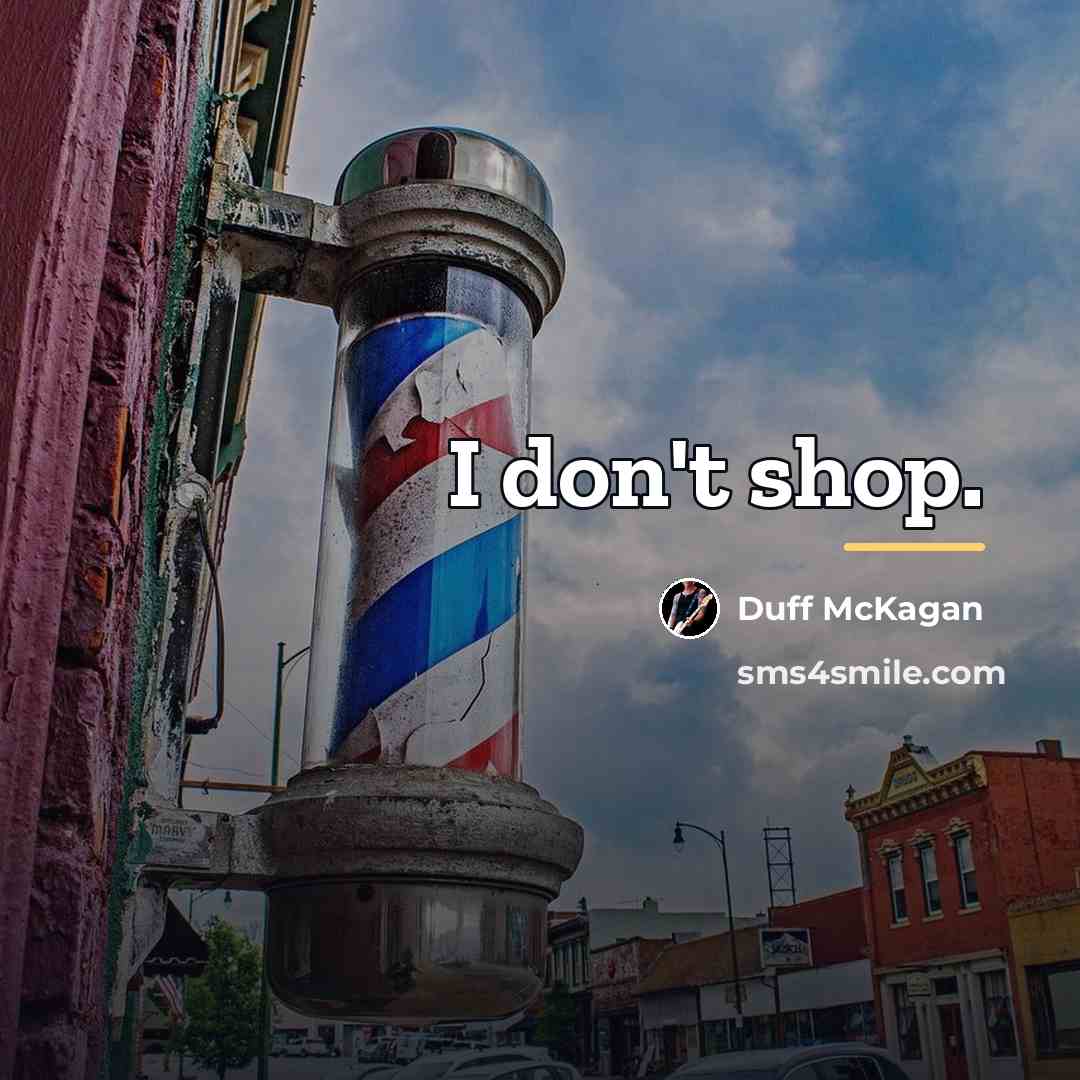 “I don't shop.…” quote by Duff McKagan