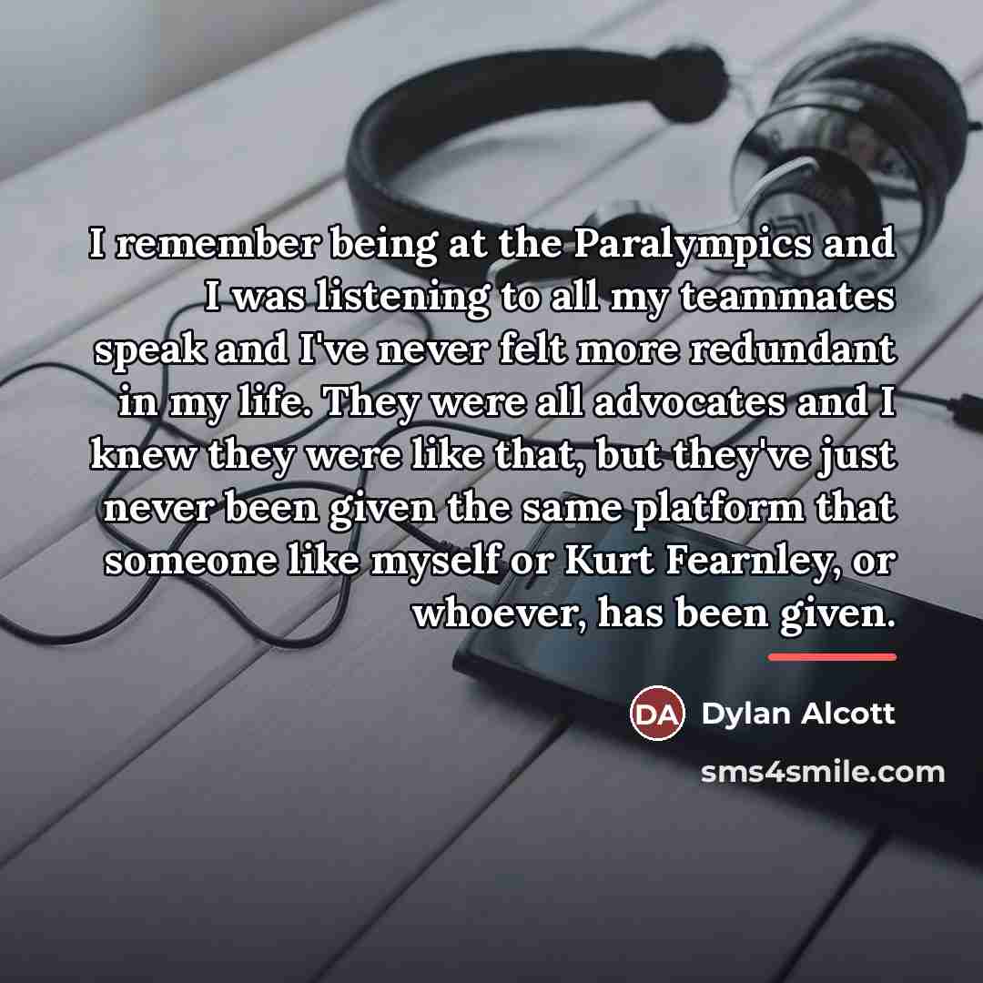 “I remember being at the Paralympics and I was listening…” quote by Dylan Alcott