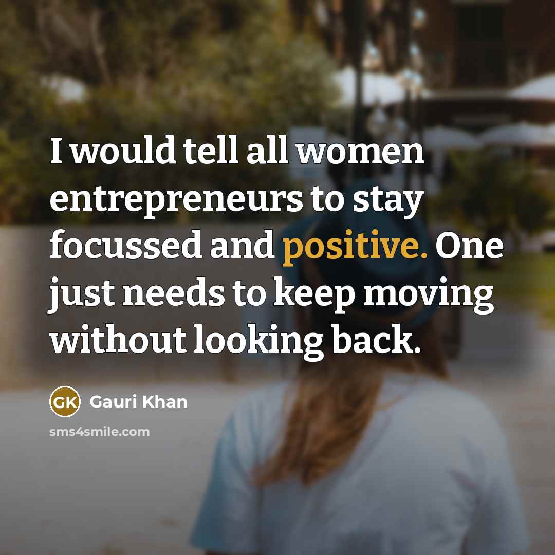 “I would tell all women entrepreneurs to stay focussed and…” quote by Gauri Khan