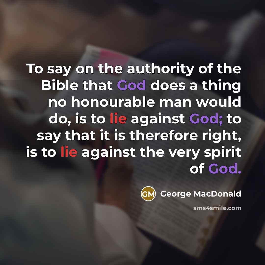 “To say on the authority of the Bible that God…” quote by George MacDonald