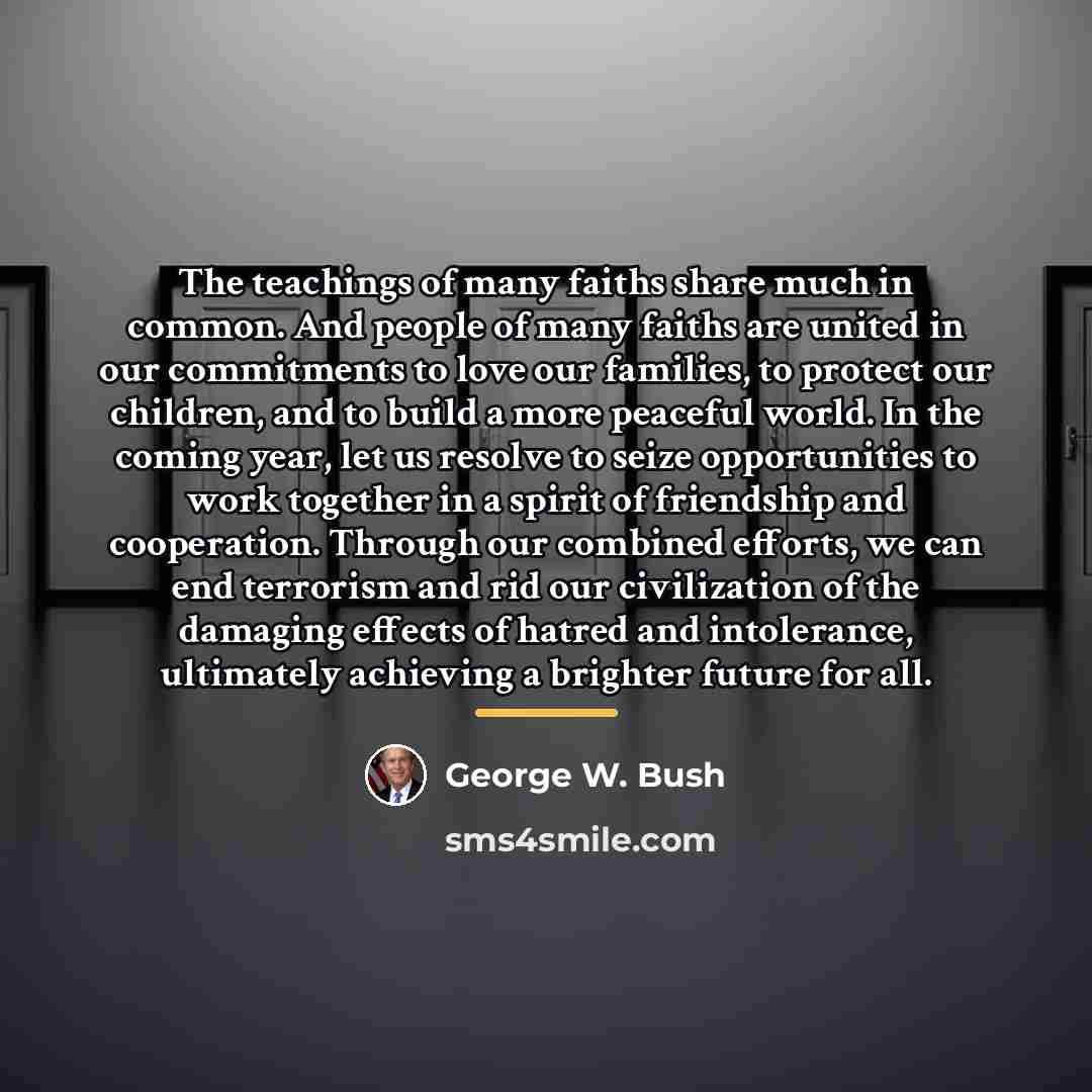 “The teachings of many faiths share much in common. And…” quote by George W. Bush