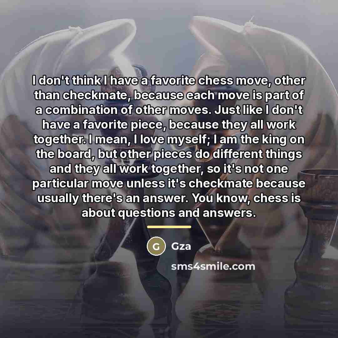 “I don't think I have a favorite chess move, other…” quote by GZA