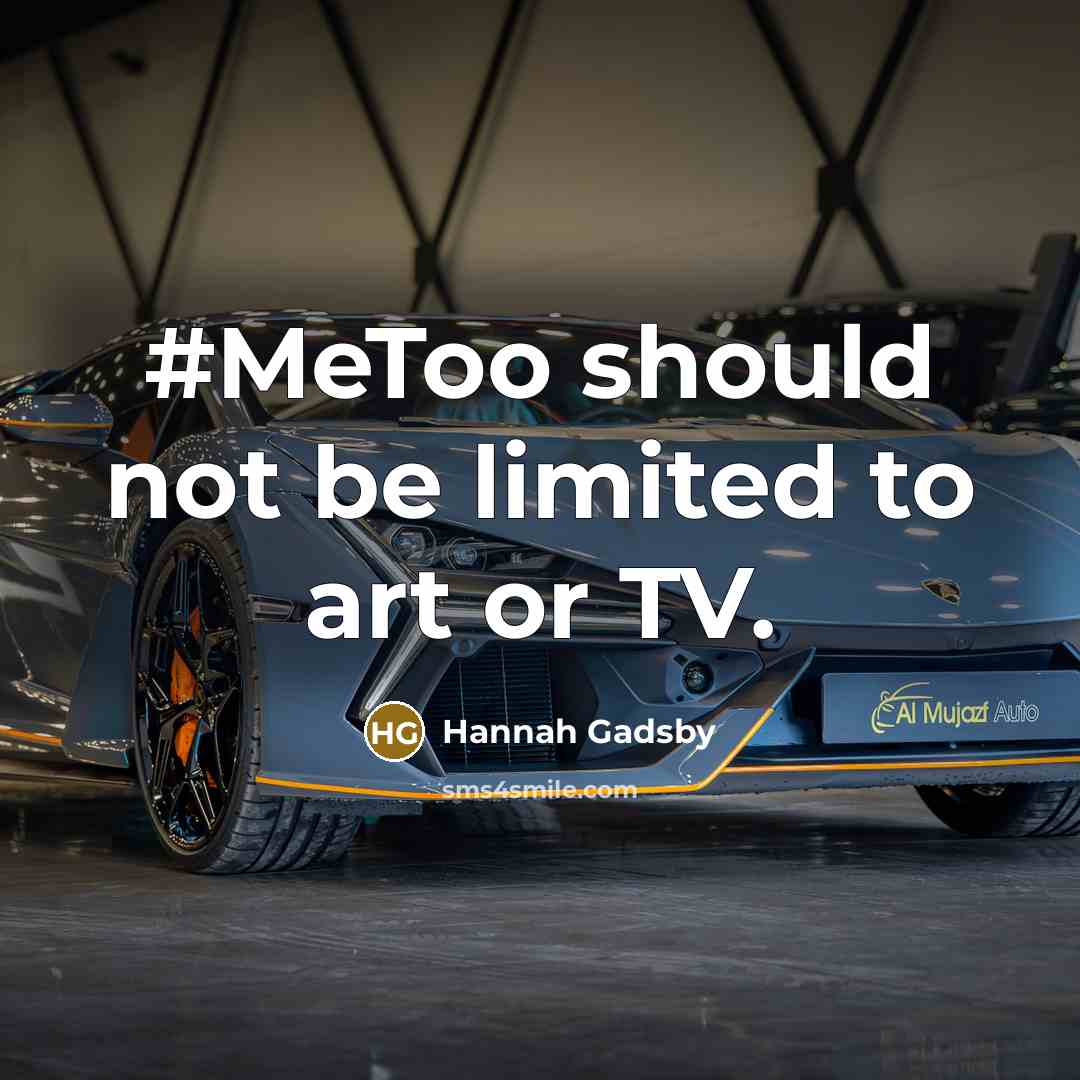 “#MeToo should not be limited to art or TV.…” quote by Hannah Gadsby