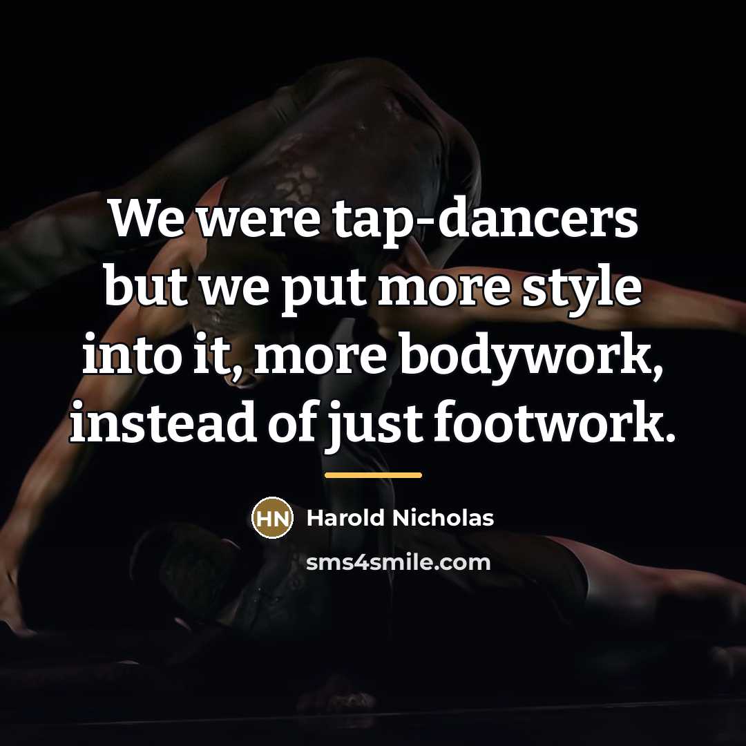 “We were tap-dancers but we put more style into it,…” quote by Harold Nicholas