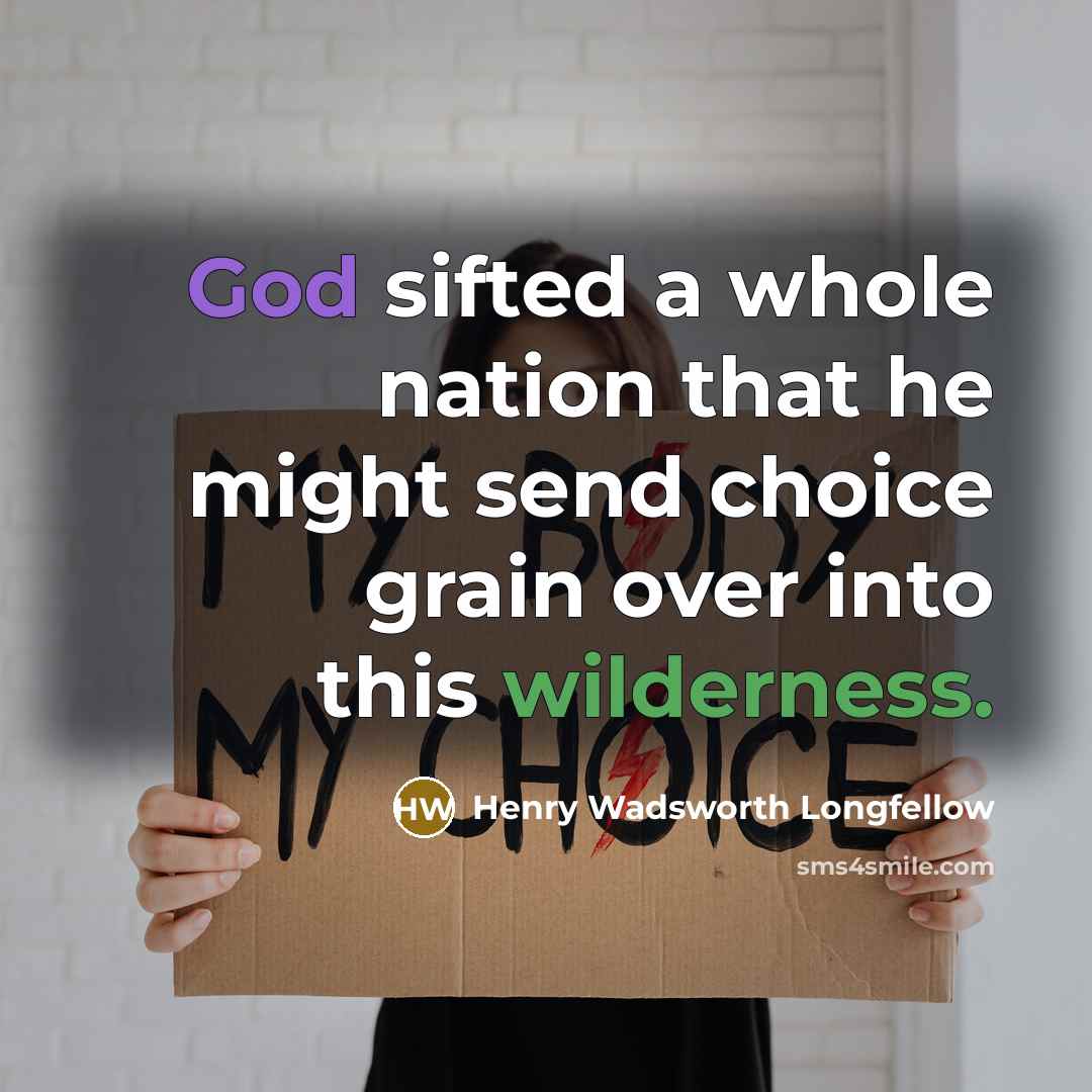 “God sifted a whole nation that he might send choice…” quote by Henry Wadsworth Longfellow