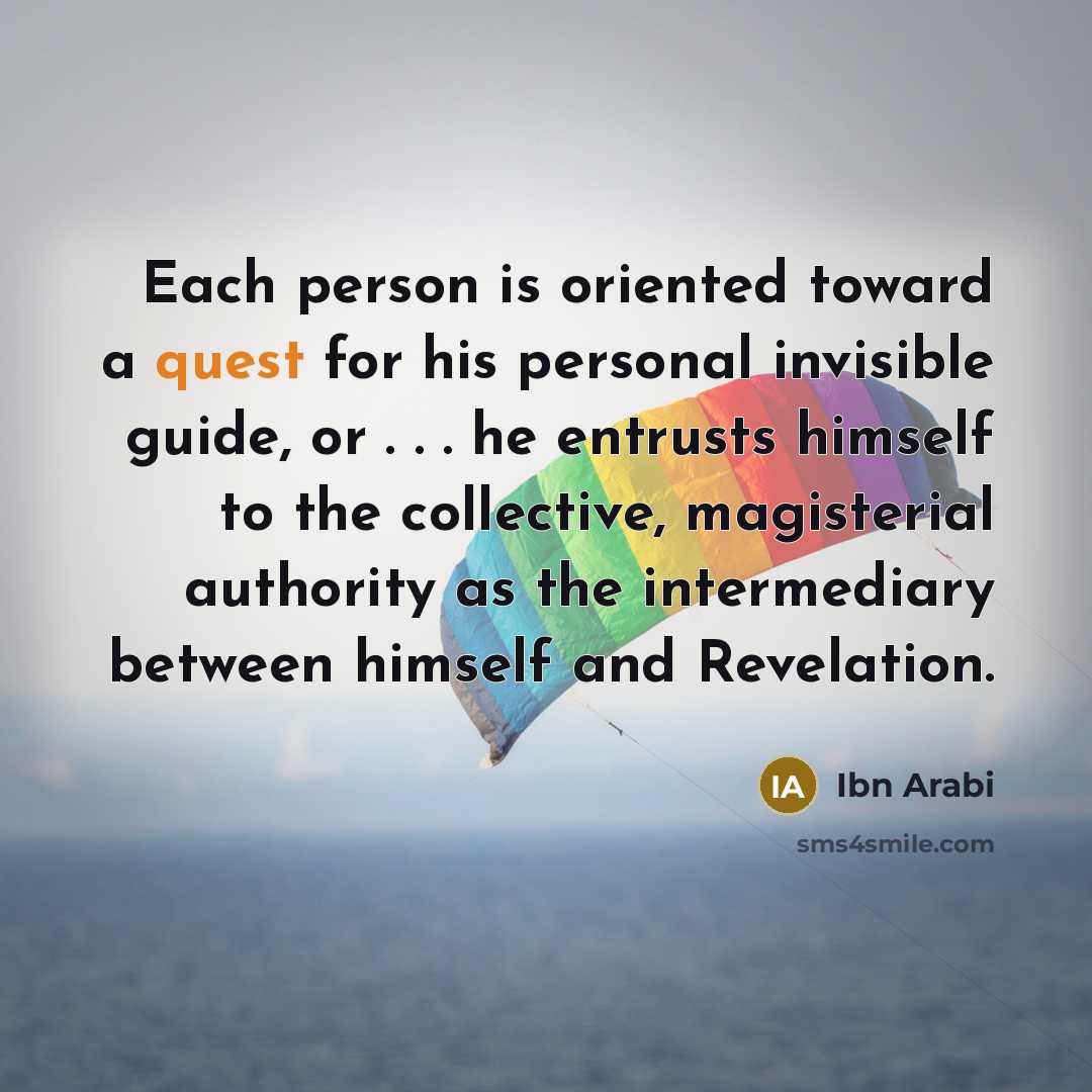 “Each person is oriented toward a quest for his personal…” quote by Ibn Arabi
