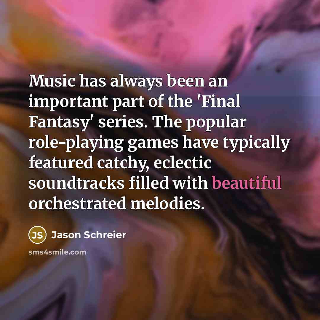 “Music has always been an important part of the 'Final…” quote by Jason Schreier