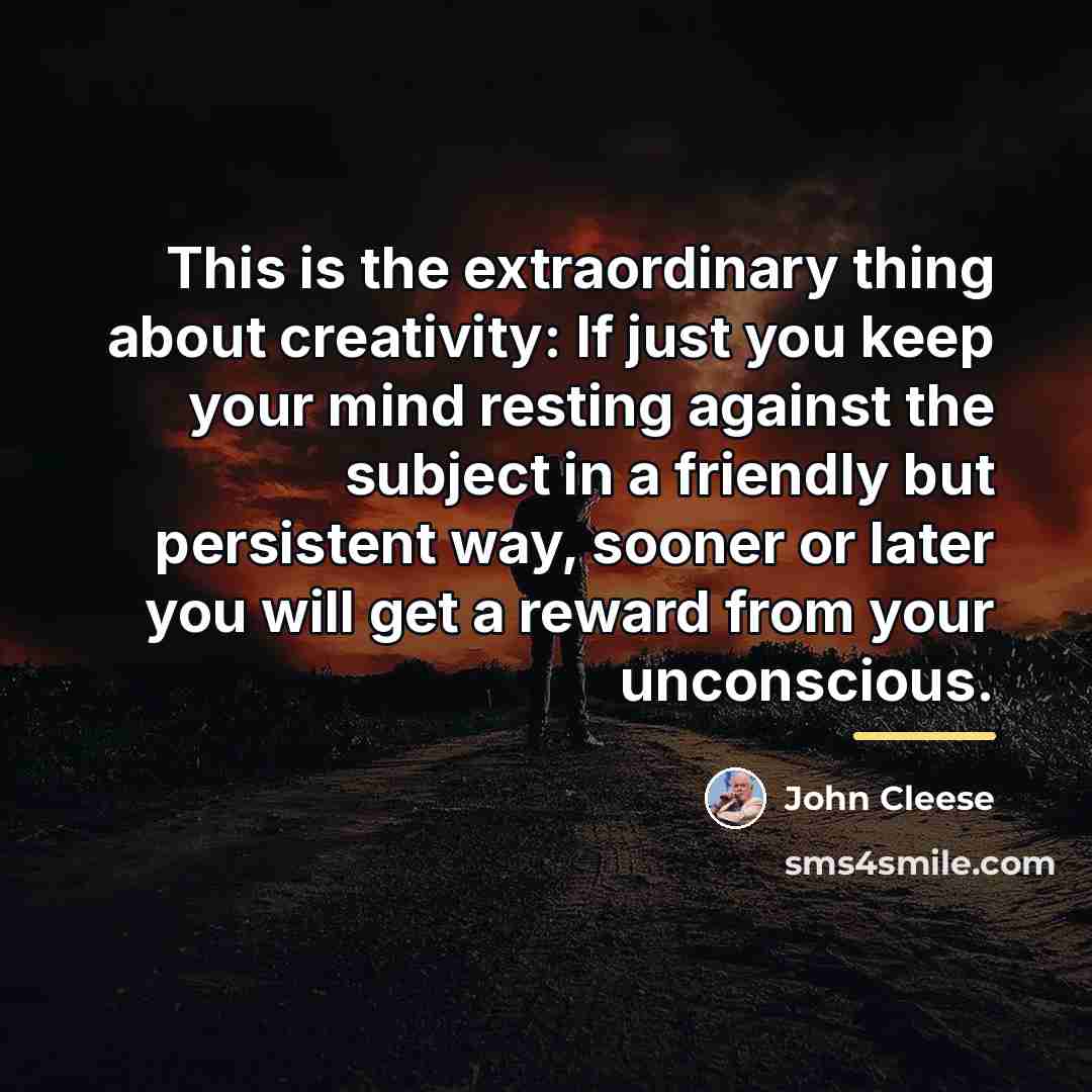 “This is the extraordinary thing about creativity: If just you…” quote by John Cleese