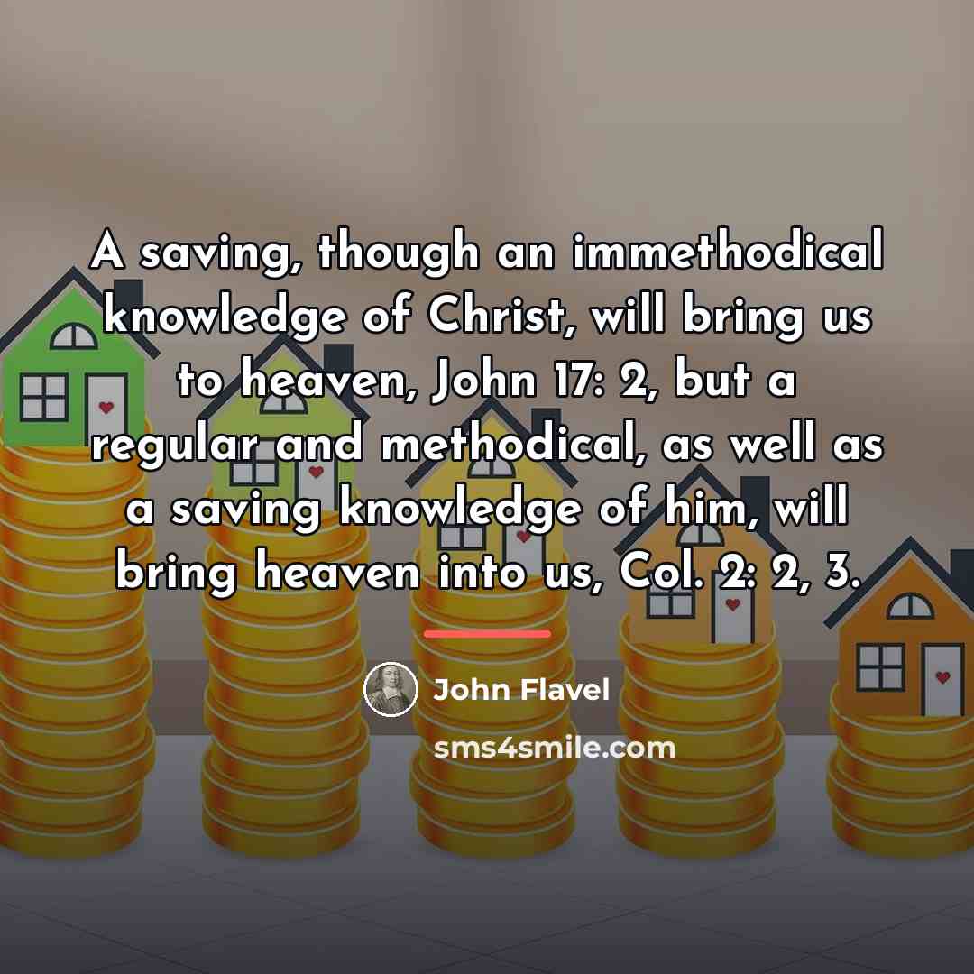 “A saving, though an immethodical knowledge of Christ, will bring…” quote by John Flavel
