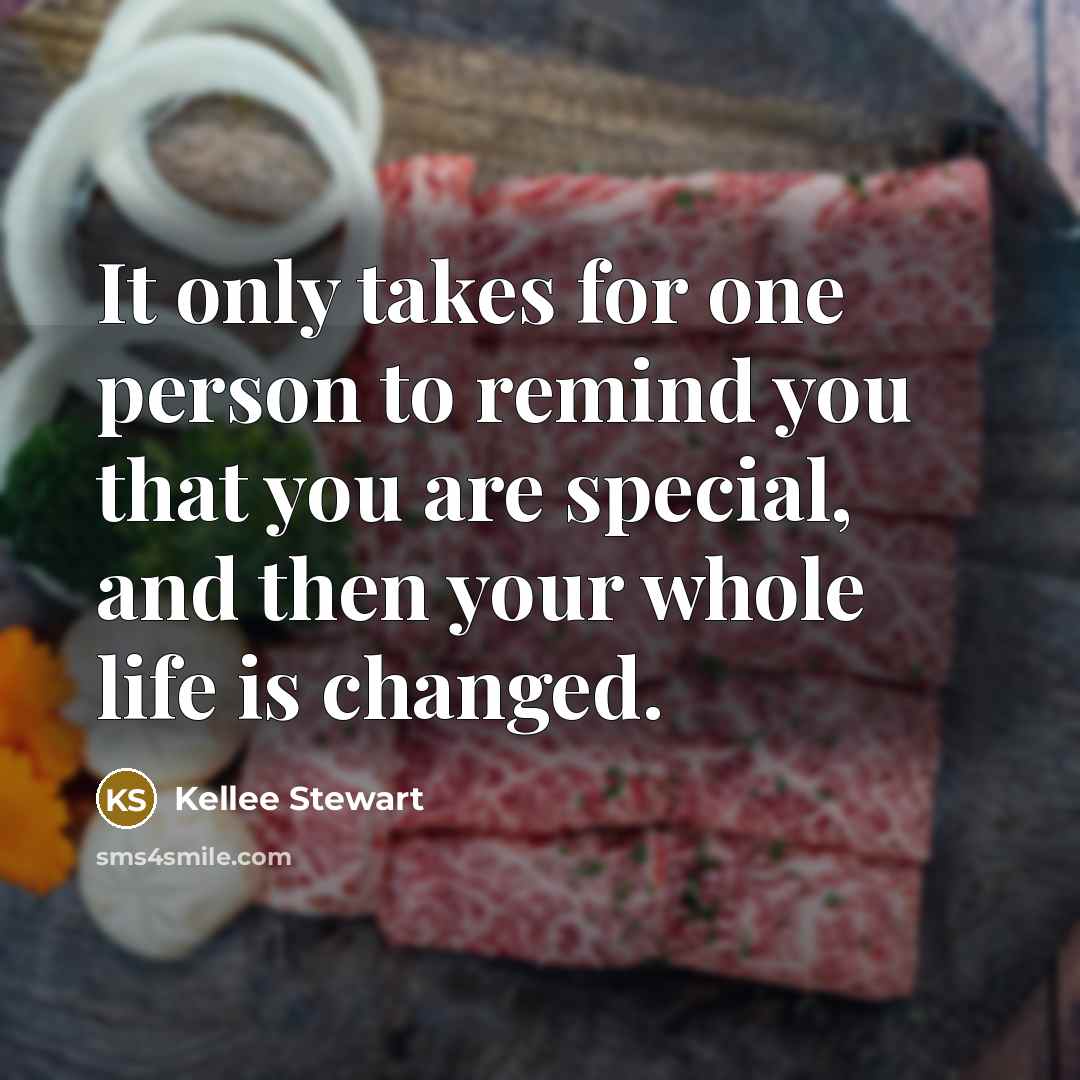 “It only takes for one person to remind you that…” quote by Kellee Stewart