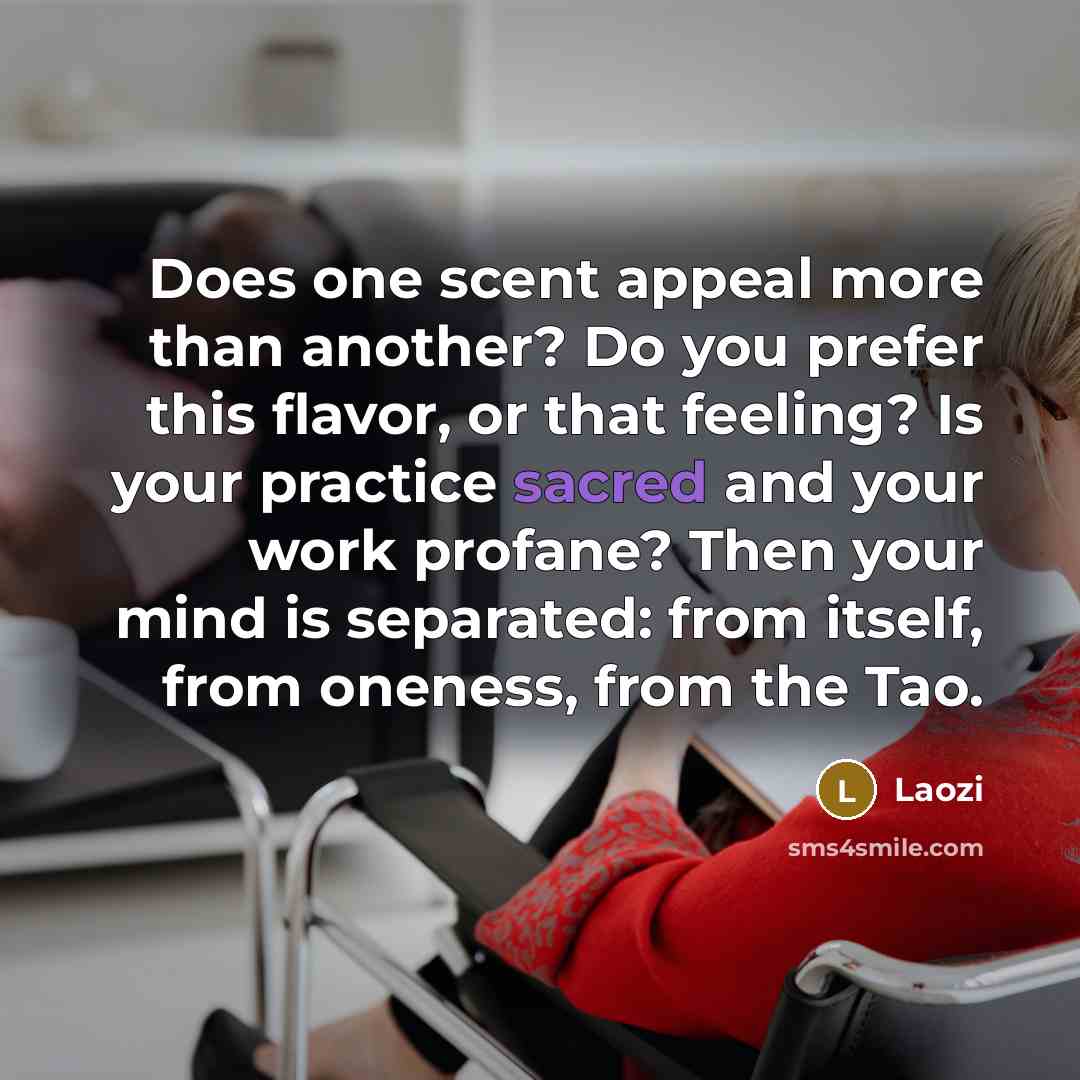 “Does one scent appeal more than another? Do you prefer…” quote by Laozi