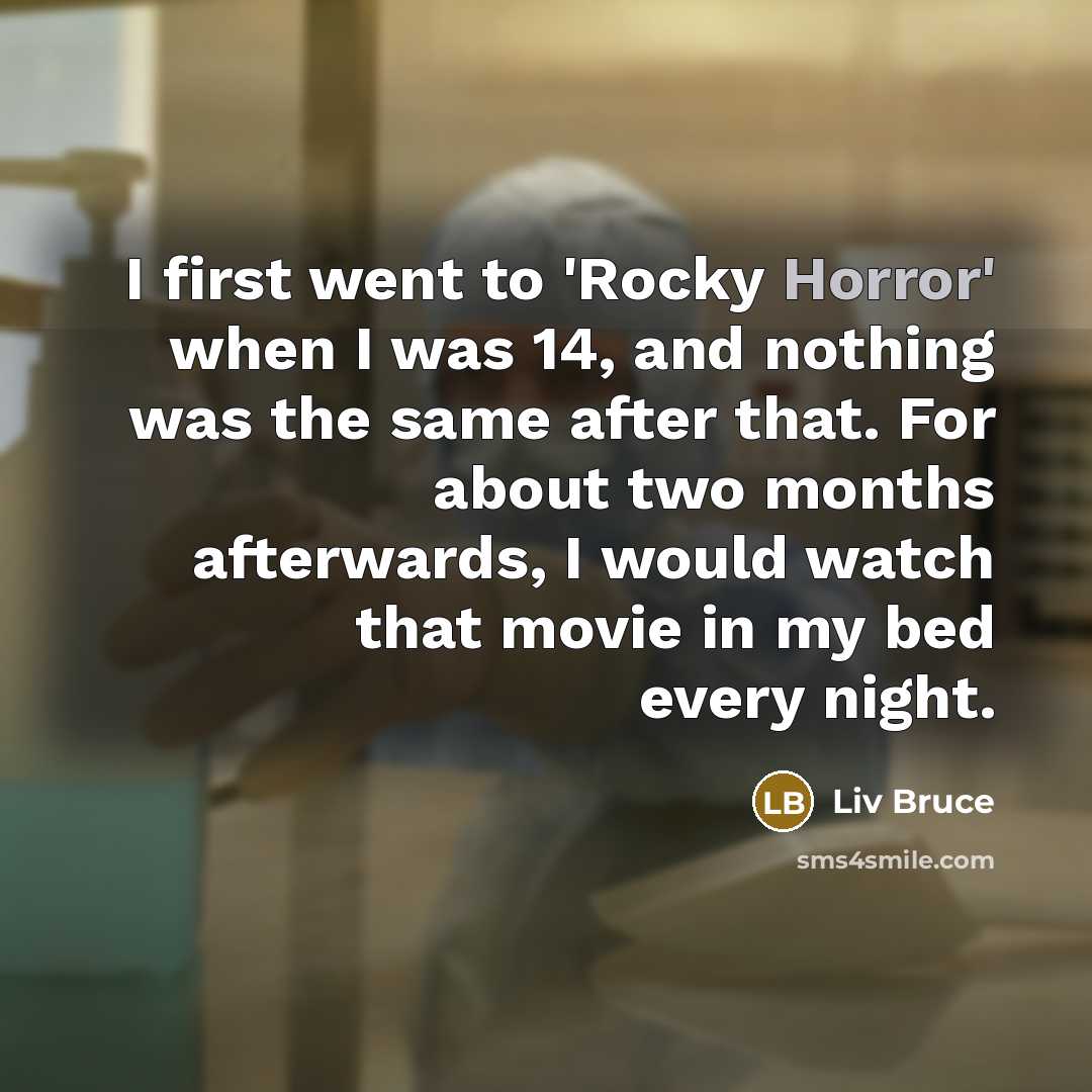 “I first went to 'Rocky Horror' when I was 14,…” quote by Liv Bruce
