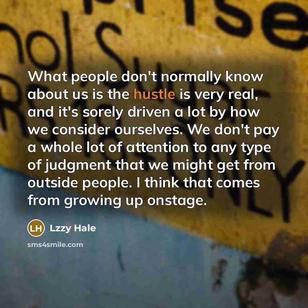 “What people don't normally know about us is the hustle…” quote by Lzzy Hale