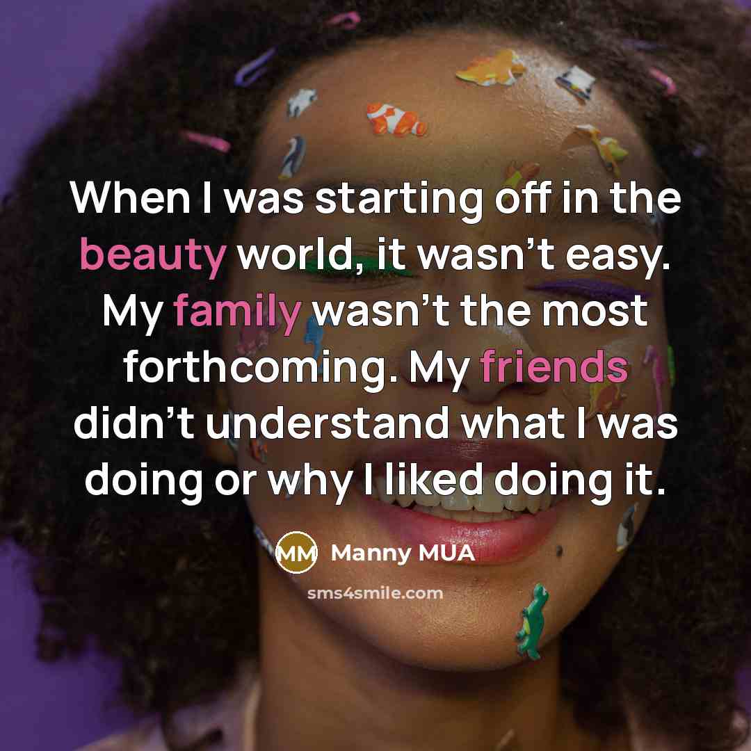“When I was starting off in the beauty world, it…” quote by Manny MUA