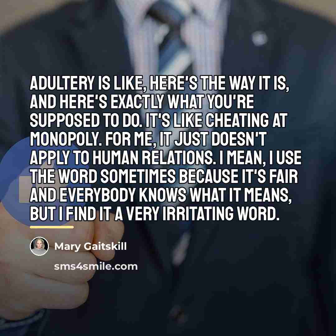 “Adultery is like, here's the way it is, and here's…” quote by Mary Gaitskill