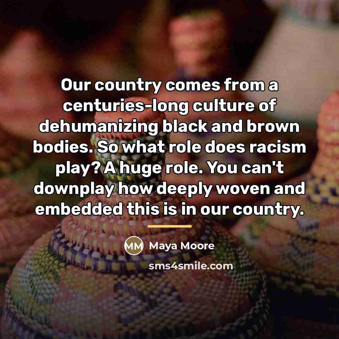 “Our country comes from a centuries-long culture of dehumanizing black…” quote by Maya Moore